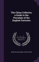 China Collector: A Guide to the Porcelain of the English Factories 1241115370 Book Cover