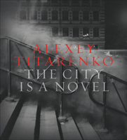 Alexey Titarenko: The City Is a Novel 8862084145 Book Cover