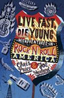 Live Fast, Die Young: Misadventures in Rock & Roll America 1849530491 Book Cover