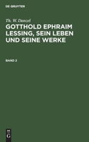 Th. W. Danzel: Gotthold Ephraim Lessing, Sein Leben Und Seine Werke. Band 2 3112388011 Book Cover