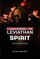 Conquering the Leviathan Spirit: The True Way of Victory 1966141564 Book Cover