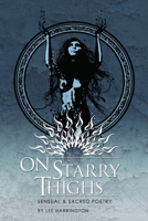 On Starry Thighs: Sensual & Sacred Poetry 0977872769 Book Cover