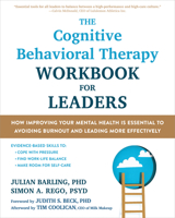 The Cognitive Behavioral Therapy Workbook for Leaders: How Improving Your Mental Health Is Essential to Avoiding Burnout and Leading More Effectively 1648484778 Book Cover