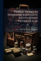 Praelectiones In Hermanni Boerhaave Institutiones Pathologicas, Volume 2... 1274906466 Book Cover
