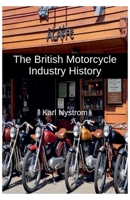 The British Motorcycle Industry History B0FSBGGDFX Book Cover