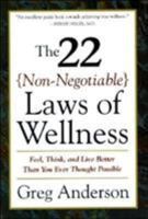 The 22 Non-Negotiable Laws of Wellness: Take Your Health into Your Own Hands to Feel, Think, and Live Better Than You Ev 0062512382 Book Cover