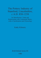The Pottery Industry of Stamford, Lincolnshire, A.D.850-1250 (British Archaeological Reports (BAR)) 0860541096 Book Cover