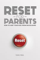 Reset for Parents: How to Keep Your Kids from Backsliding 0892217529 Book Cover