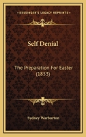 Self Denial: The Preparation For Easter 1104464683 Book Cover