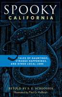 Spooky California: Tales of Hauntings, Strange Happenings, and Other Local Lore (Spooky) 0762738448 Book Cover