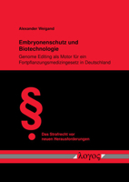 Embryonenschutz Und Biotechnologie: Genome Editing Als Motor Fur Ein Fortpflanzungsmedizingesetz in Deutschland (Das Strafrecht Vor Neuen Herausforderungen, 46) 3832553711 Book Cover