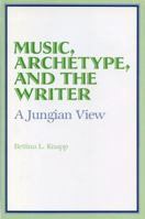 Music, Archetype, and the Writer: A Jungian View 0271006242 Book Cover