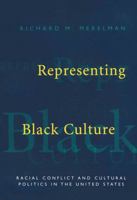 Representing Black Culture: Race and Cultural Politics in the United States 0415910757 Book Cover