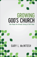Growing God's Church: How People Are Actually Coming to Faith Today 0801016452 Book Cover