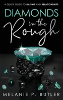 Diamond in the Rough : A Quick Guide to Dating and Relationships 057876279X Book Cover