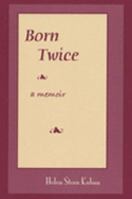 Born Twice: A Memoir 0978859952 Book Cover