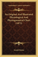 An Original and Illustrated Physiological and Physiognomical Chart 1148344527 Book Cover