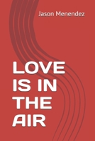 LOVE IS IN THE AIR B08ZQ9Y2K2 Book Cover