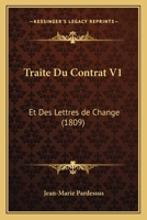 Traite Du Contrat V1: Et Des Lettres de Change (1809) 1167693213 Book Cover
