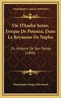 Vie D'Andre Serao, Eveque De Potenza, Dans Le Royaume De Naples: Ou Histoire De Son Temps (1806) 1160758026 Book Cover