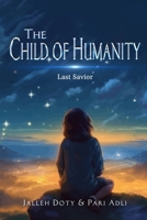 The Child of Humanity: Last Savior 1962313328 Book Cover