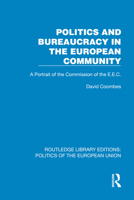 Politics and Bureaucracy in the European Community: A Portrait of the Commission of the E.E.C. (Routledge Library Editions: Politics of the European Union) 1041048084 Book Cover