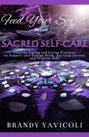 Feed Your Spirit: Healthy Eating and Living Practices to Support Your Energy Work, Spiritual Journey, and Highest Self (Sacred Self-Care, #1) 0692996931 Book Cover