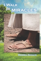 I Walk In Miracles B09TFGMSM1 Book Cover