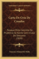 Carta De Gvia De Casados: Paraque Pello Caminho Da Prudencia Se Acerte Com A Casa Do Descanso (1820) 1160820074 Book Cover
