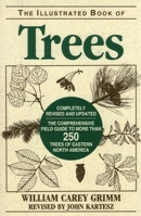 The Illustrated Book of Trees: The Comprehensive Field Guide to More Than 250 Trees of Eastern North America 0811722201 Book Cover