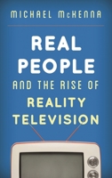 Real People and the Rise of Reality Television B08F3MP55M Book Cover