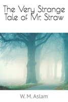The Very Strange Tale of Mr Straw 1500365866 Book Cover