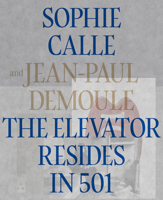 Sophie Calle & Jean-Paul Demoule: The Elevator Resides in 501 233015948X Book Cover