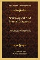 Neurological and Mental Diagnosis: A Manual of Methods 1018935703 Book Cover