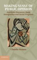 Making Sense of Public Opinion: American Discourses about Immigration and Social Programs 1107688698 Book Cover