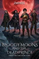 Bloody Moons and the Dead Prince: Part I- The Gate of the Gods 1535606657 Book Cover