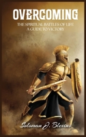 Overcoming The Spiritual Battles of Life: A Guide to Victory B0GTYRRTL5 Book Cover
