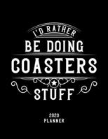 I'd Rather Be Doing Coasters Stuff 2020 Planner: Coasters Fan 2020 Planner, Funny Design, 2020 Planner for Coasters Lover, Christmas Gift for Coasters Lover 1678616192 Book Cover