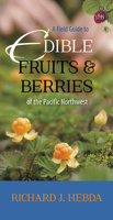 A Field Guide to Edible Fruits and Berries of the Pacific Northwest 1550176463 Book Cover