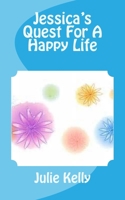 Jessica's Quest For A Happy Life 154056679X Book Cover