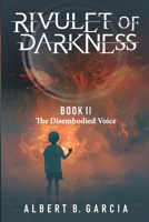 Rivulet of Darkness: Book II The Disembodied Voice: Book II - The Disembodied Voice: Book II The Disembodied Voice: Book II The Disembodied Voice: Book II The Disemodied 1956065172 Book Cover