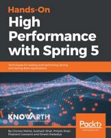 Hands-On High Performance with Spring 5: Techniques for scaling and optimizing Spring and Spring Boot applications 1788838386 Book Cover