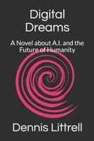 Digital Dreams: A Novel about A.I. and the Future of Humanity B08BWGPM3D Book Cover