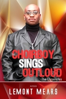 The Choirboy Sings Outloud: The Chronicles B09ZD12H9Z Book Cover