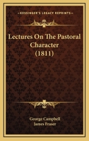 Lectures on the Pastoral Character 1104139650 Book Cover