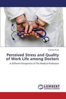 Perceived Stress and Quality of Work Life Among Doctors 3659373095 Book Cover