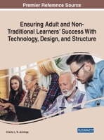 Ensuring Adult and Non-Traditional Learners' Success With Technology, Design, and Structure 1799867633 Book Cover