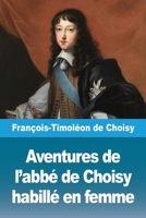 Aventures de l'abbé de Choisy habillé en femme (French Edition) 3690820499 Book Cover