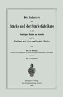 Die Industrie Der Starke Und Der Starkefabrikate in Den Vereinigten Staaten Von Amerika Und Ihr Einfluss Auf Den Englischen Markt 1168364299 Book Cover