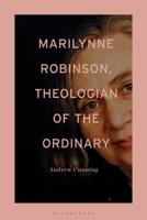 Marilynne Robinson, Theologian of the Ordinary 1501371347 Book Cover